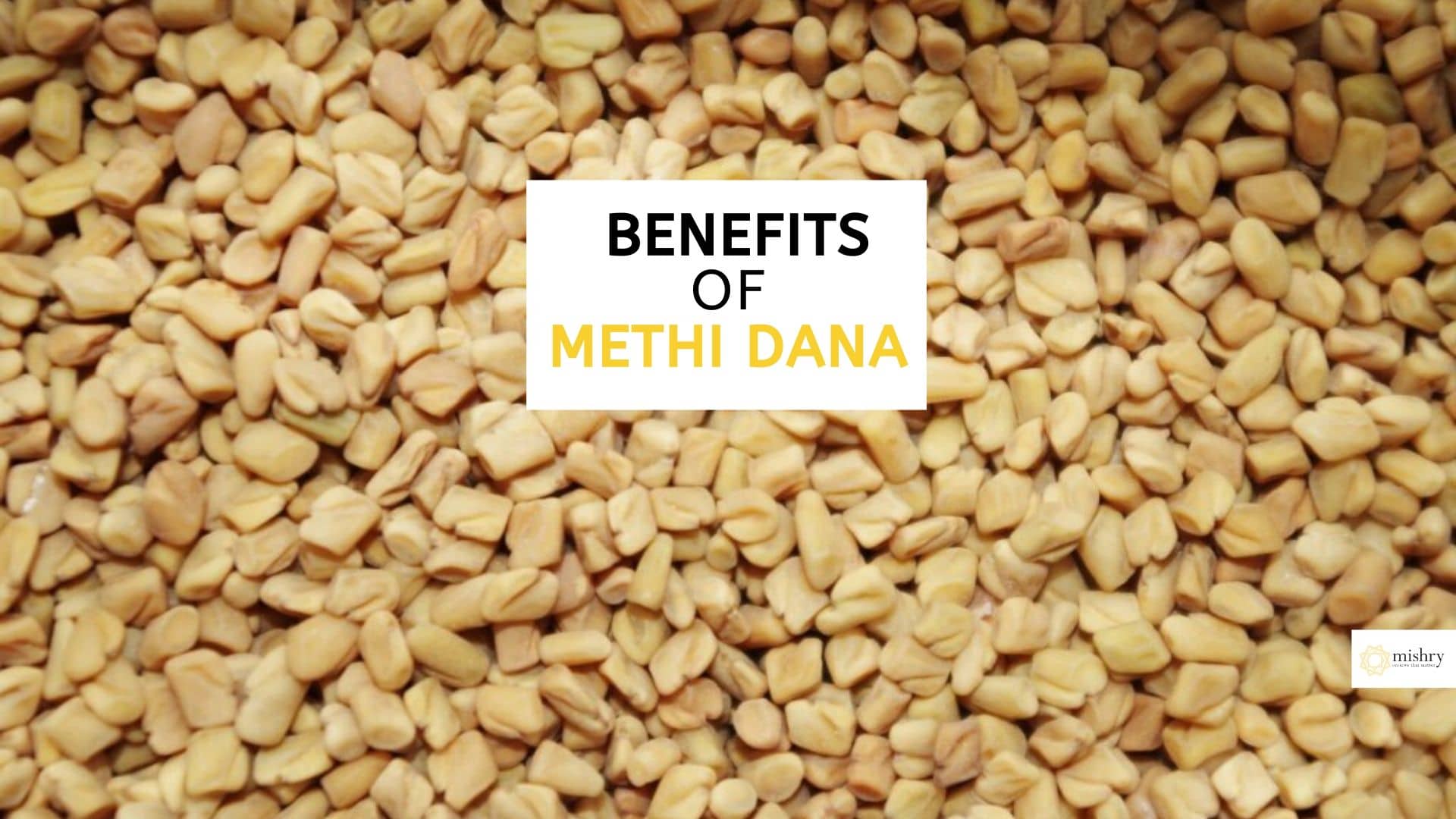 Methi Dana (Fenugreek Seeds) Health, Skin & Hair Benefits