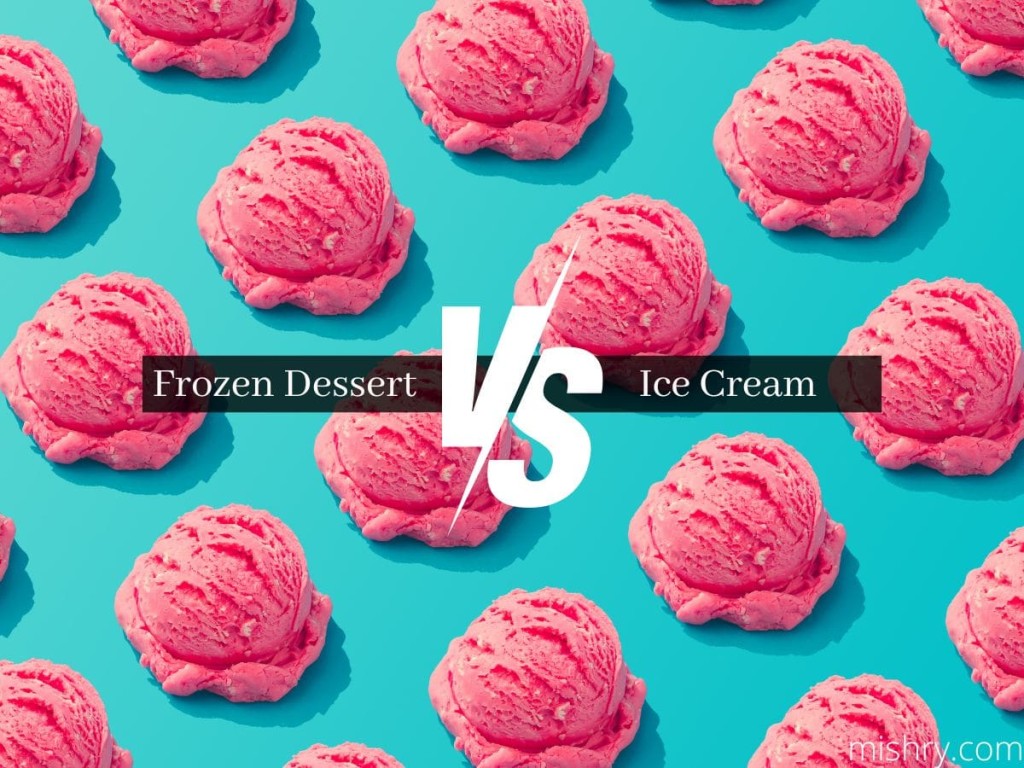 Frozen Desserts vs Ice Creams